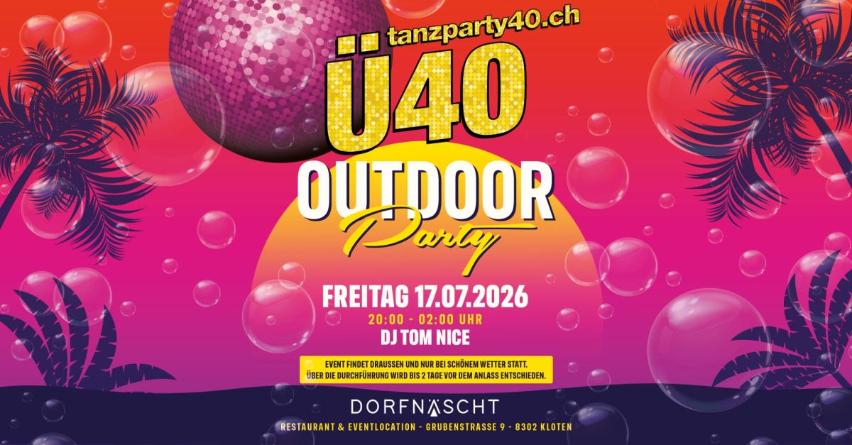 Dorfnäscht Kloten Ü40 Outdoor Tanzparty mit DJ Tom Nice => FINDET STATT!